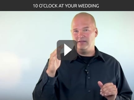 10 O’CLOCK AT YOUR WEDDING